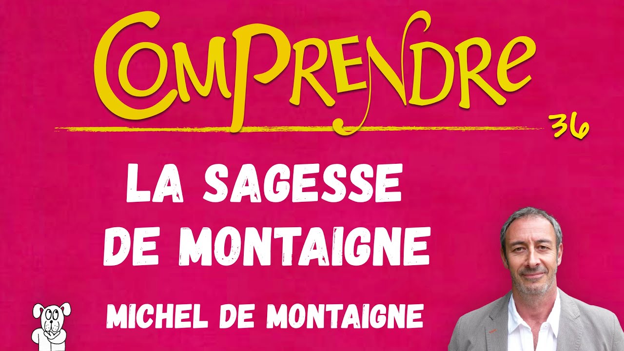 ClaP 36 — La SAGESSE de MONTAIGNE en 5 minutes !