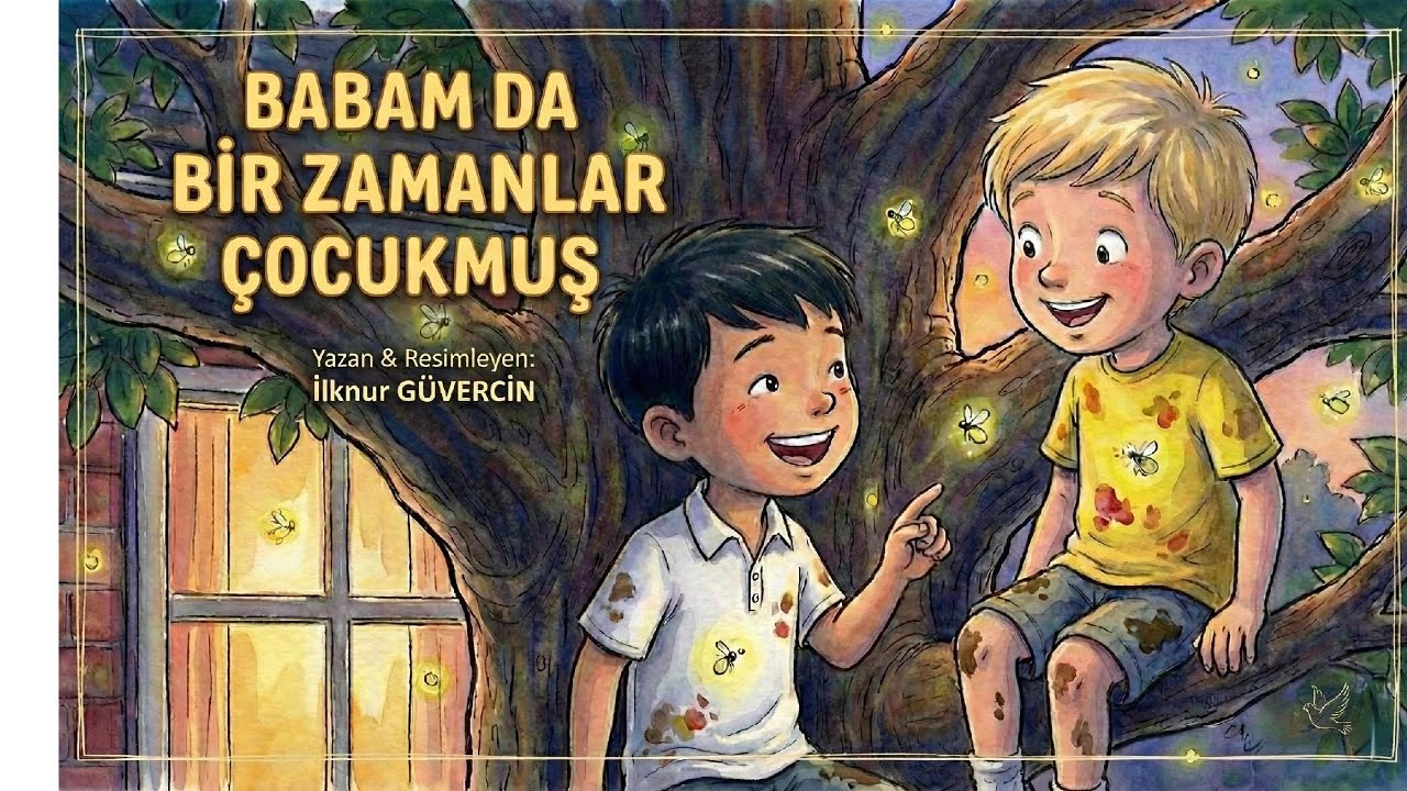DİJİTALDEN DOĞAYA - SABRIN DEĞERİ Temalı - 4 Yaş Üzeri Eğitici Masal- BABAM DA BİR ZAMANLAR ÇOCUKMUŞ