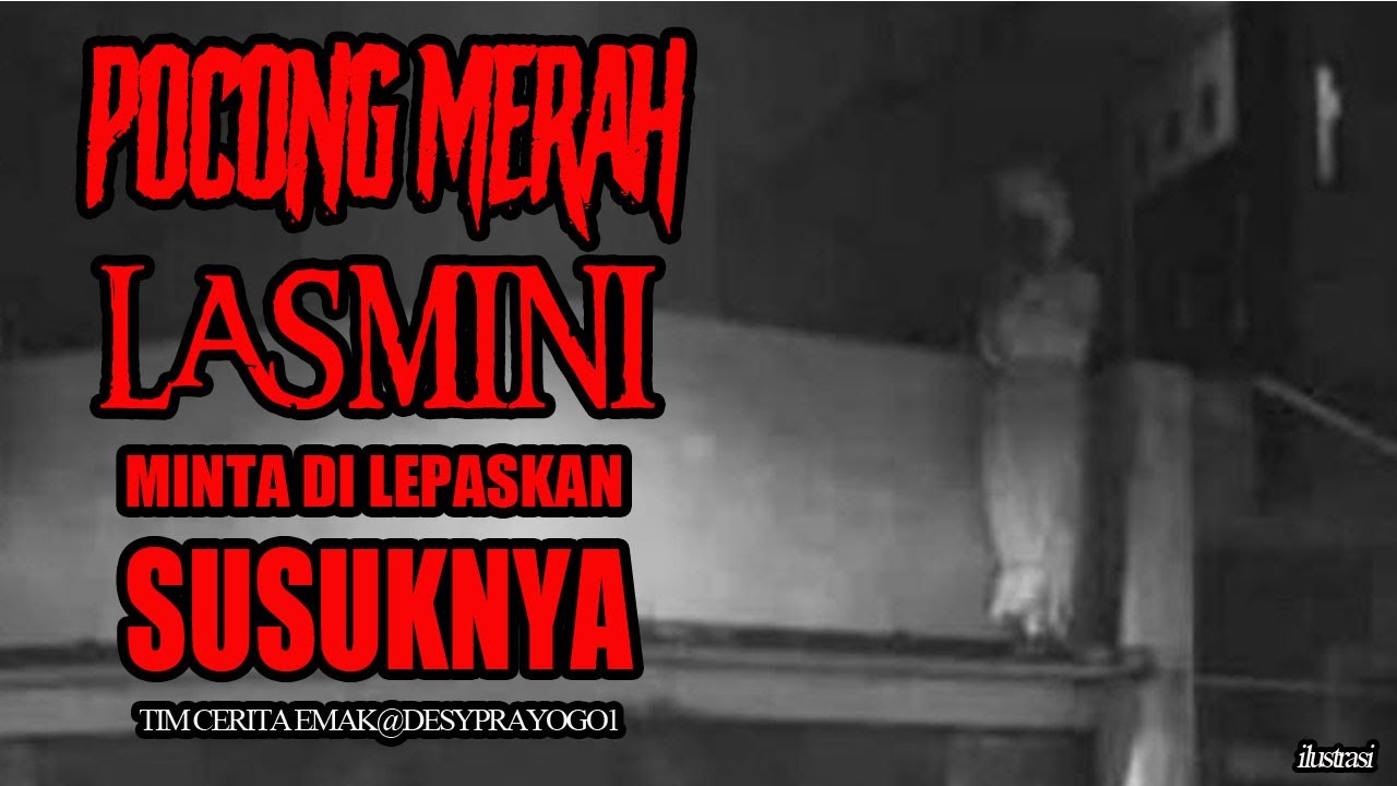 POCONG MERAH ALAMRHUMAH LASMINI , MINTA SUSUKNYA DI LEPAS - THREAD TIM CERITA EMAK
