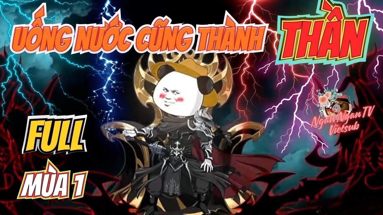 FULL | UỐNG NƯỚC CŨNG THÀNH THẦN | Người Người Khổ Tu, Ta Thì Uống Nước Một Bước Thành Thần