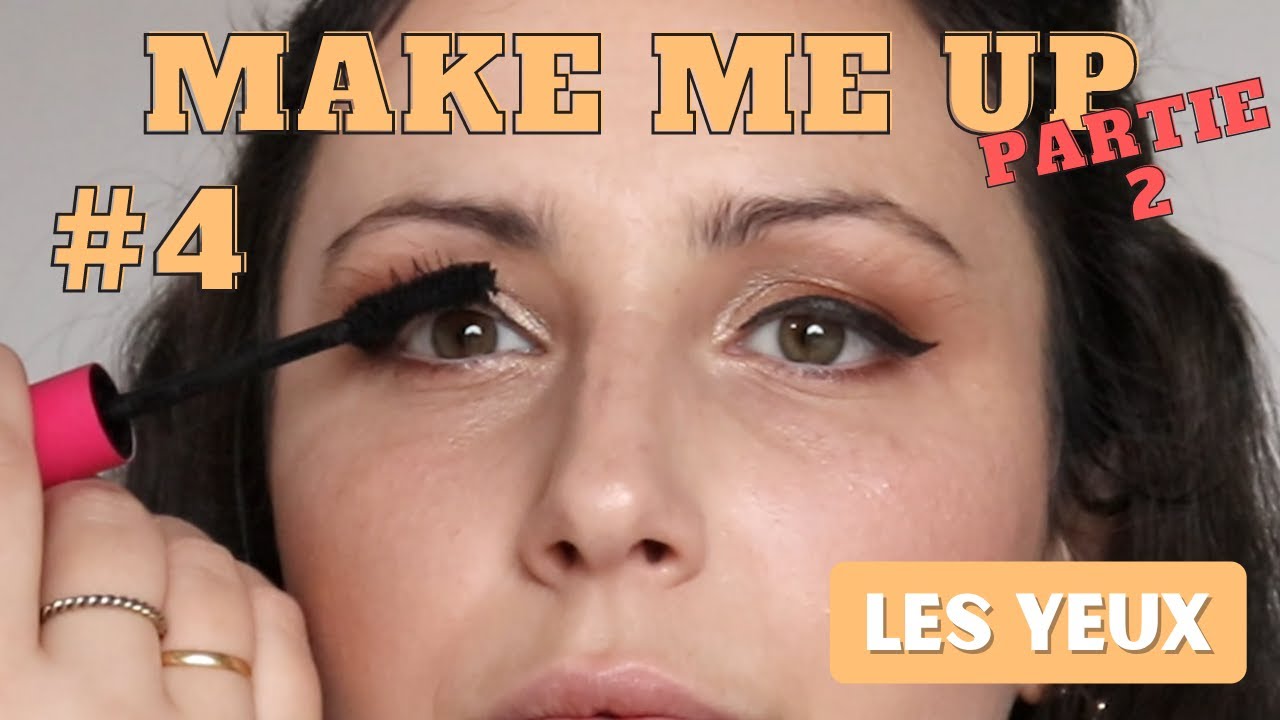 Comment faire un trait d'eye liner ? Comment appliquer le mascara? | MAKE ME UP #4 - PART 2