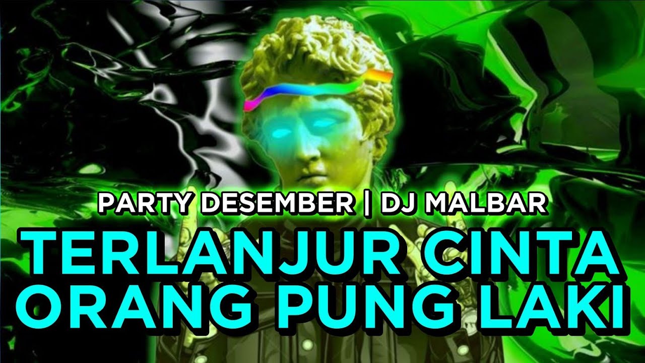 DJ TERLANJUR CINTA ORANG PUNG LAKI PARTY DESEMBER 🔥🔥 DJ MALBAR REMIX 