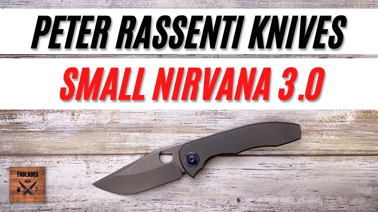 Peter Rassenti Small NIrvana 3.0 Pocketknife. Fablades Full Review