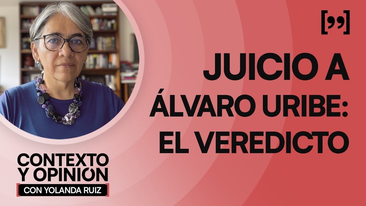 JUICIO A ÁLVARO URIBE: EL VEREDICTO
