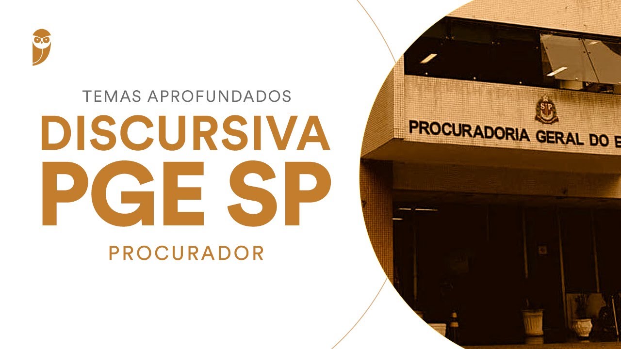 Curso Temas aprofundados - Discursiva PGE SP (Procurador)