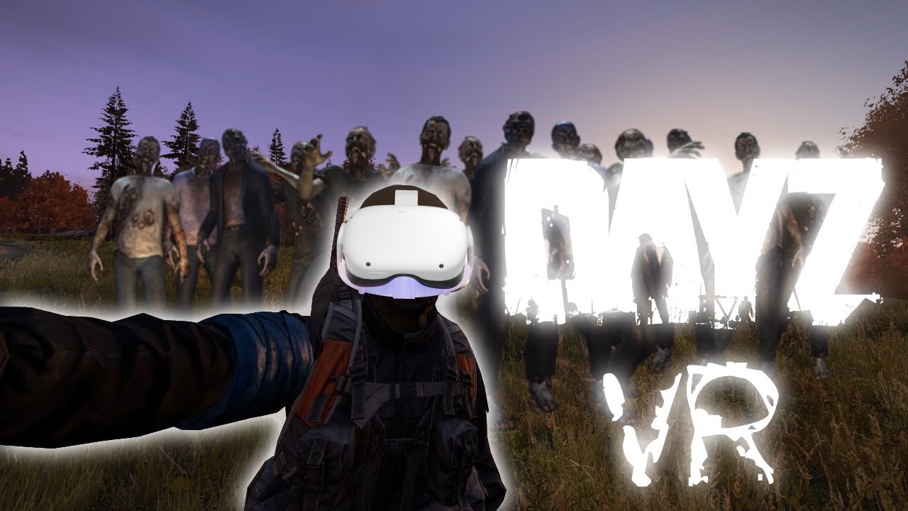 the start of dayz in vr!