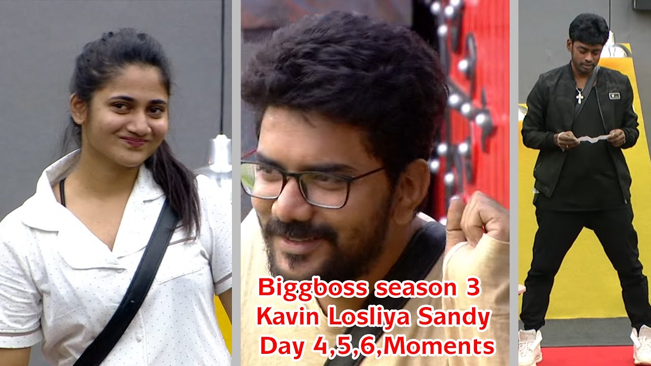 biggboss season 3  Kavin Losliya Sandy Day 4,5,6,Moments