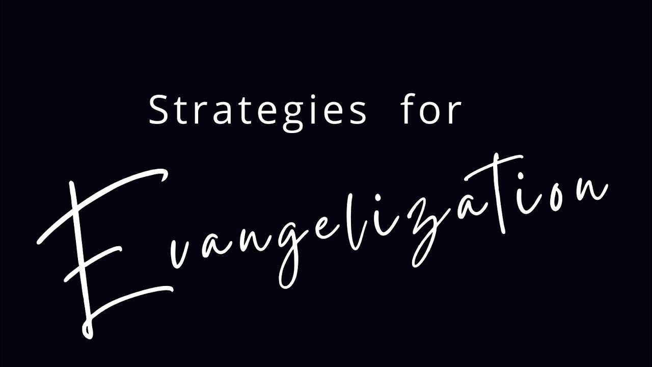 Strategies for Evangelization