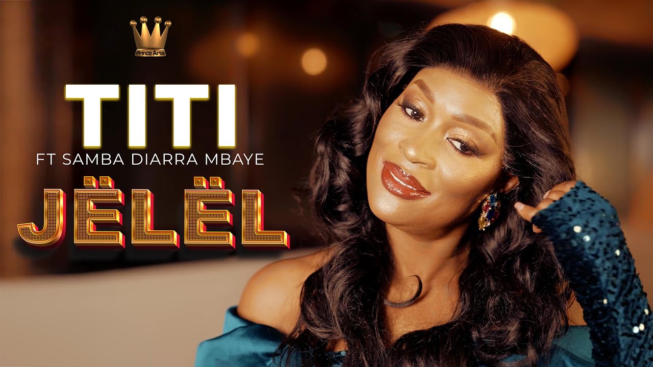TITI FEAT SAMBA DIARRA MBAYE - JËLËL (CLIPS OFFICIEL)