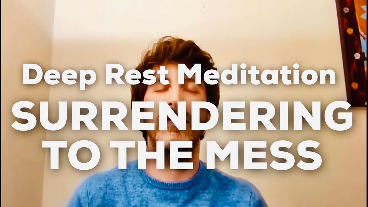 𝒟𝑒𝑒𝓅 𝑅𝑒𝓈𝓉 Meditation - Surrendering to the Mess (20 mins) 💖- Jeff Foster