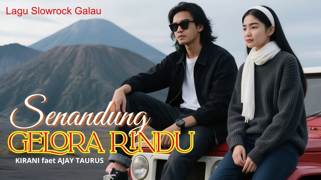 SENANDUNG GELORA RINDU - Lagu Galau Slow Rock Ballad II KIRANI feat AJAY TAURUS