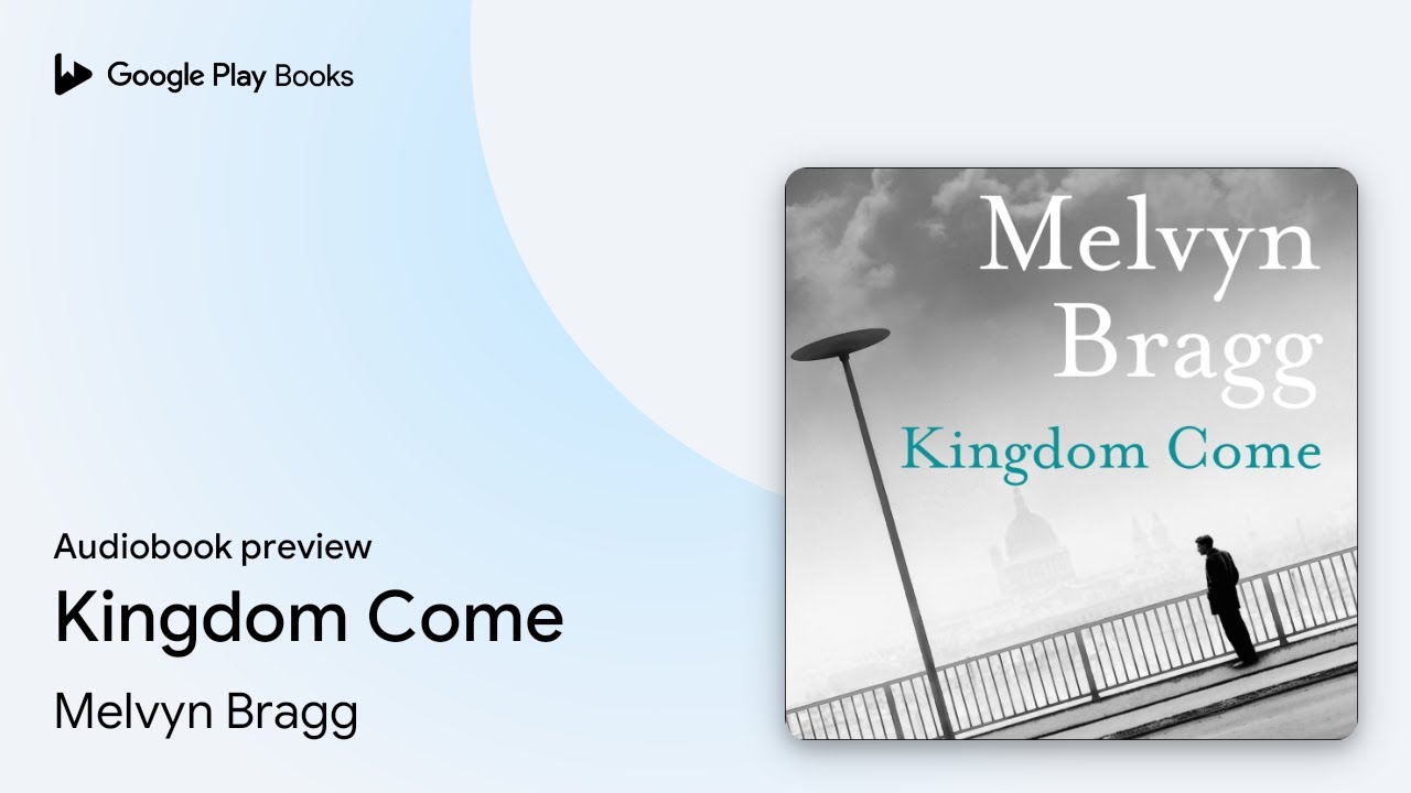 Kingdom Come by Melvyn Bragg &middot; Audiobook preview