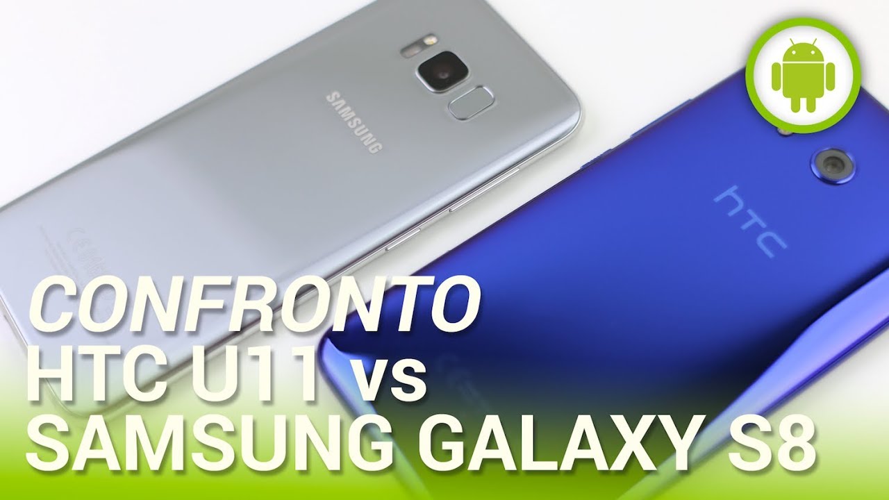 Samsung Galaxy S8 vs HTC U11, confronto in italiano