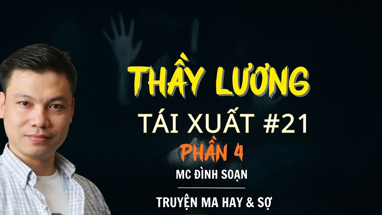 RADIO CHUYỆN MA : THẦY LƯƠNG TÁI XUẤT PHẦN 4 TẬP 21 | CHUYỆN MA MC ĐÌNH SOẠN KỂ.