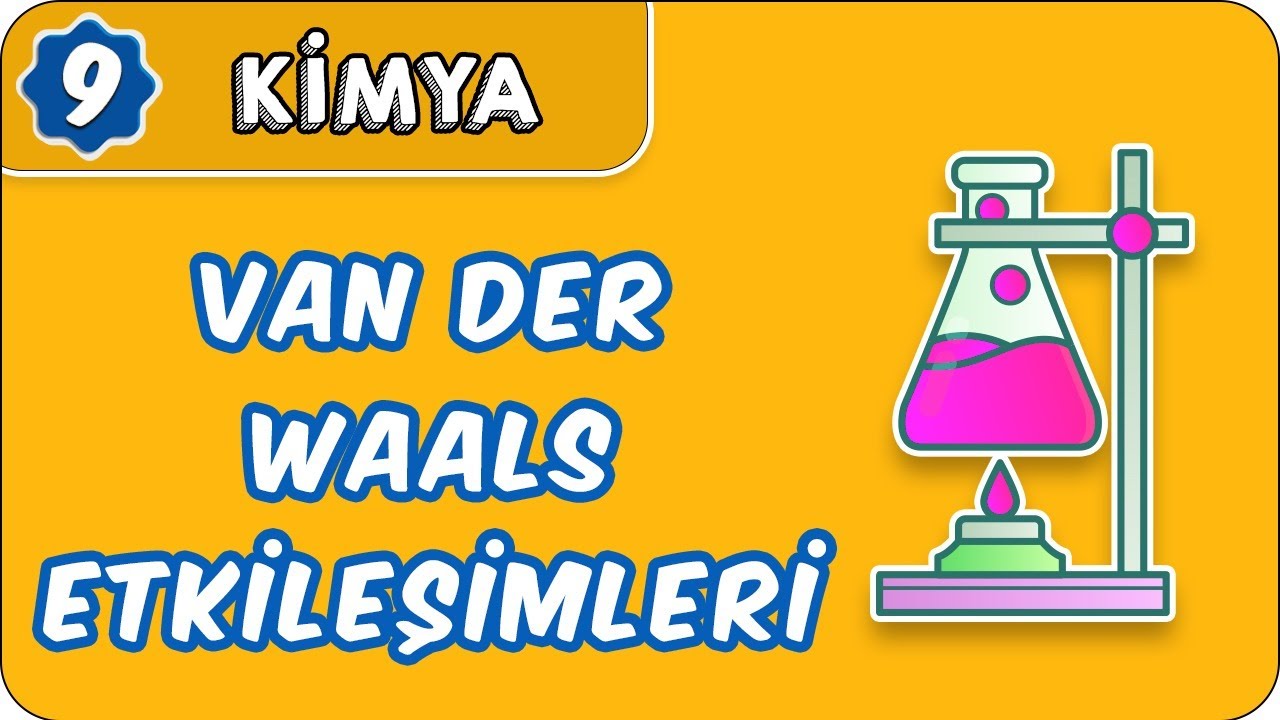 Van der Waals Etkileşimleri  | 9.Sınıf Kimya
