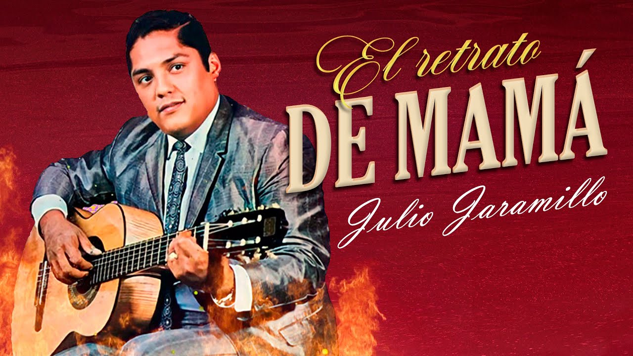 El Retrato de Mama - Julio Jaramillo canta el bolero