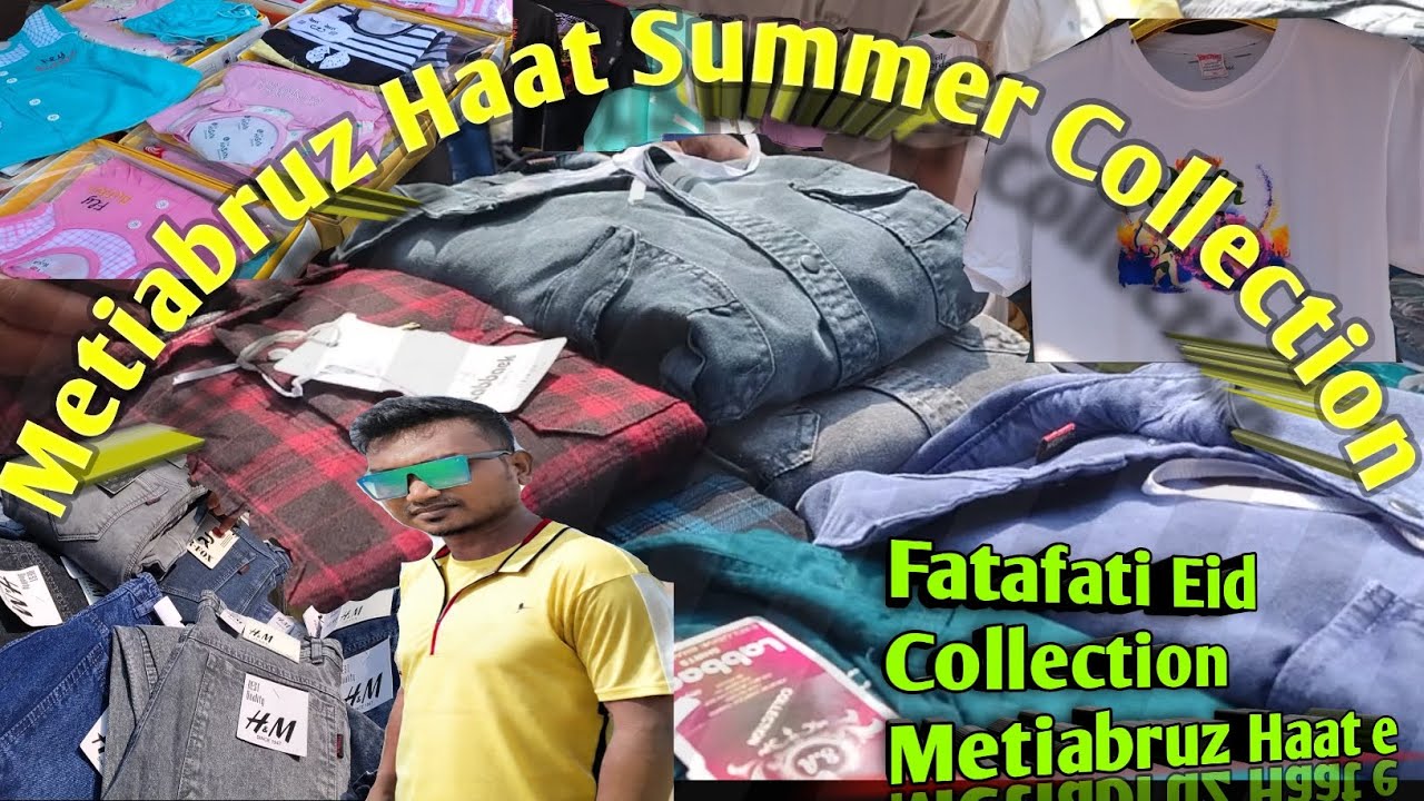 Metiabruz Haat Summer Collection|গরমের শুরুতে নতুন কালেকশন মেটিয়াব্রুজ হাটে|EID Collection 