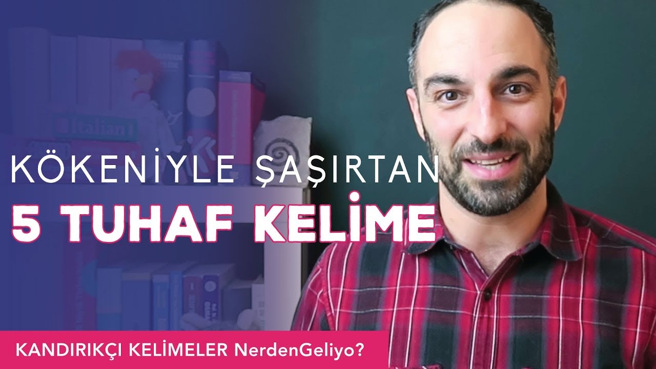 KANDIRIKÇI KELİMELER NerdenGeliyo?  | Kökeniyle Şaşırtan 5 Kelime