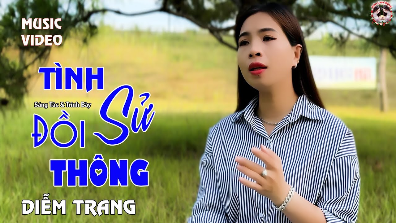 TÌNH SỬ ĐỒI THÔNG - SÁNG TÁC & TRÌNH BÀY - DIỄM TRANG - GIỌNG HÁT LÀM RUNG ĐỘNG HÀNG TRIỆU CON TIM ❤
