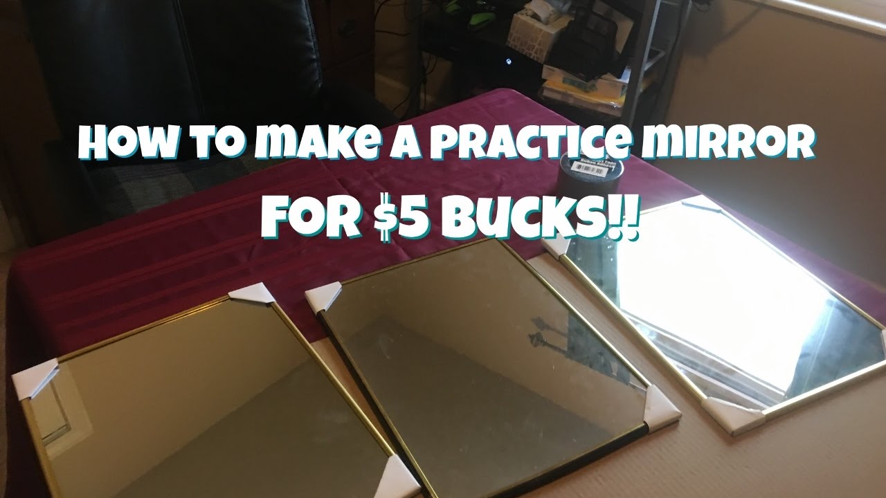 How to make a Practice Mirror for $5 Bucks!