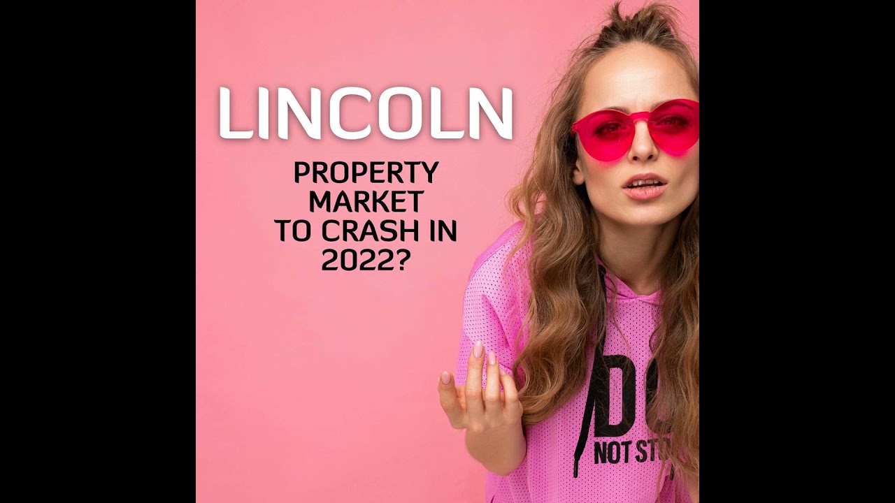 Lincoln Property Market to Crash in 2022?
