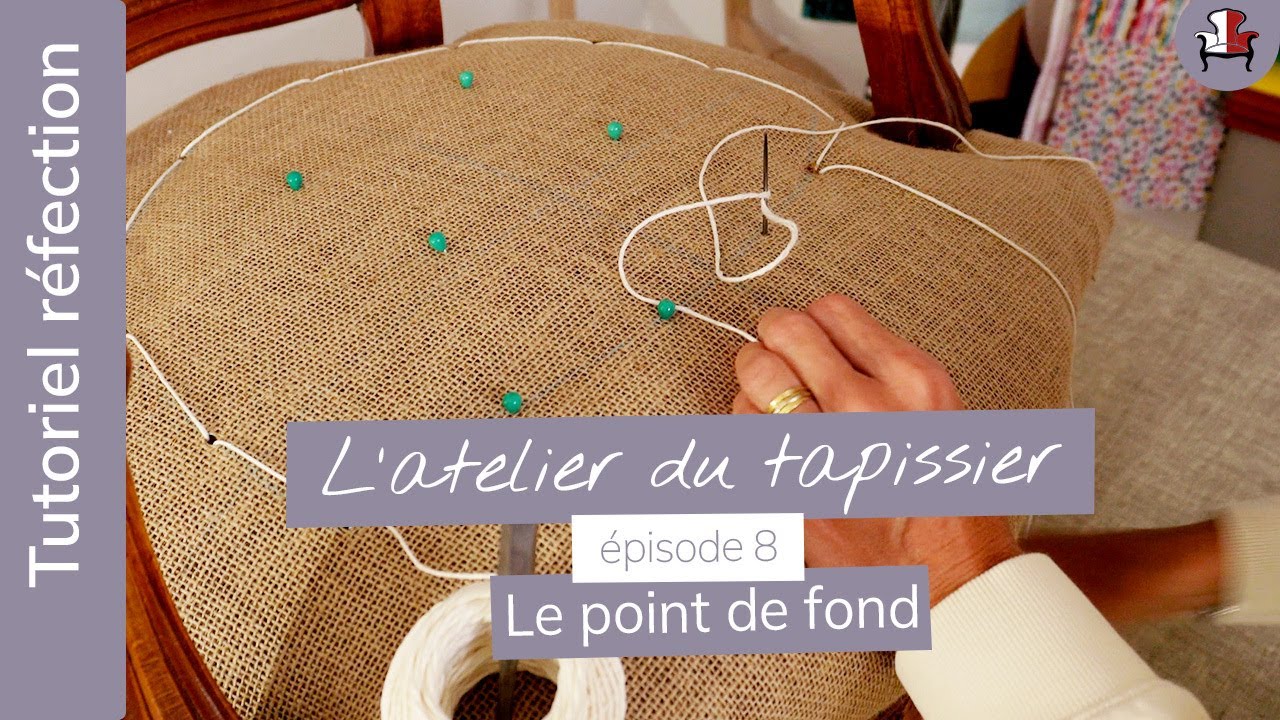L'ATELIER DU TAPISSIER | Épisode 08 | Le point de fond