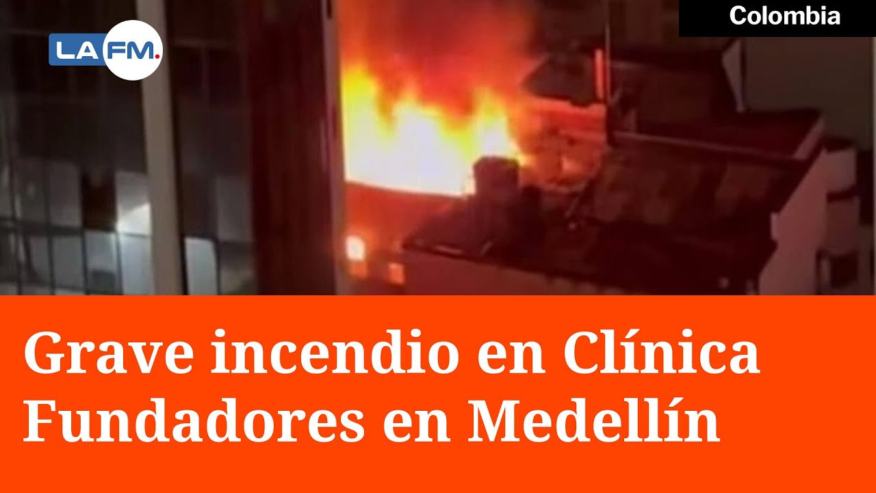 Incendio en la Clínica Fundadores de Medellín
