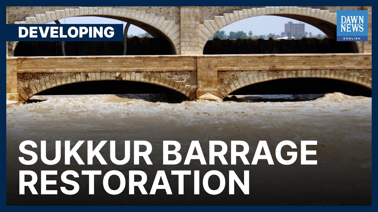 WB-Funded Project To Upgrade Sukkur Barrage Launched | Developing | Dawn News English