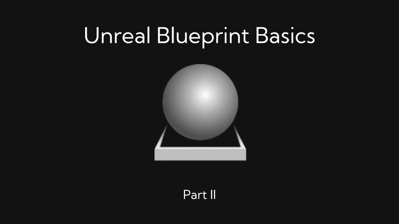 Unreal Engine - Blueprint Basics - Part 2