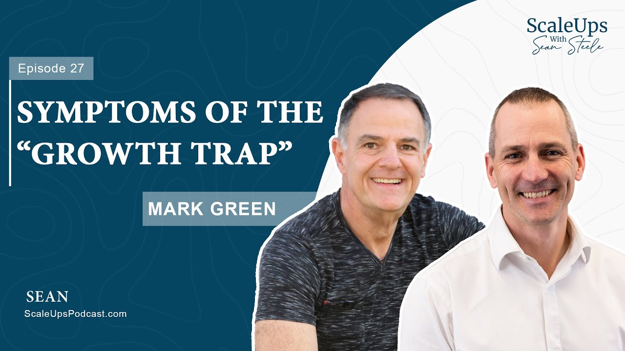 #27 — Symptoms of the “Growth Trap” - Mark Green