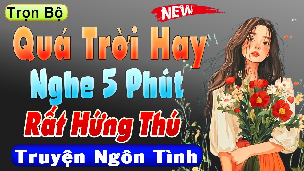 Quá Trời Hay - Nghe 5 Phút Rất Hứng Thú | Đọc Truyện Đêm Khuya Mới Nhất 2026