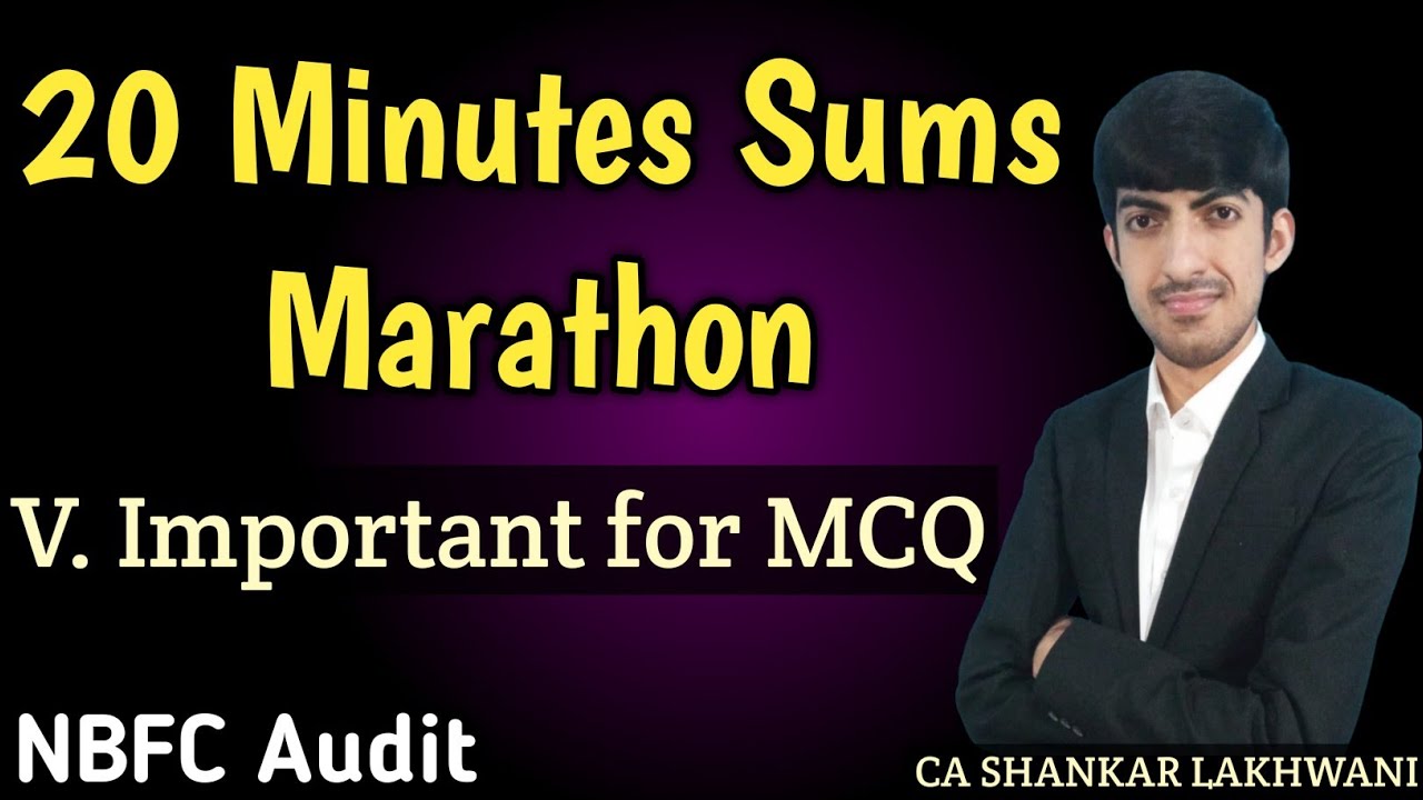 20 Minutes Sums Marathon I All Numerical & Practical Questions of NBFC Audit -CA Final Audit