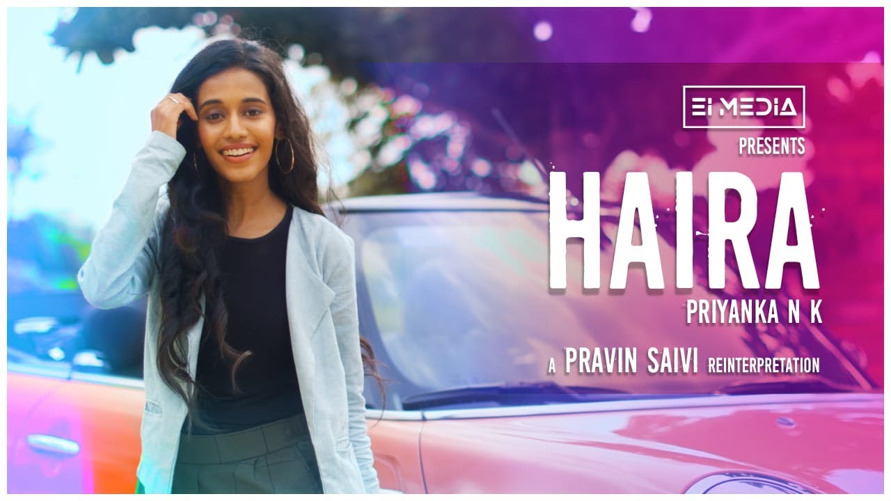 Haira by Priyanka NK l Pravin Saivi | EiMedia