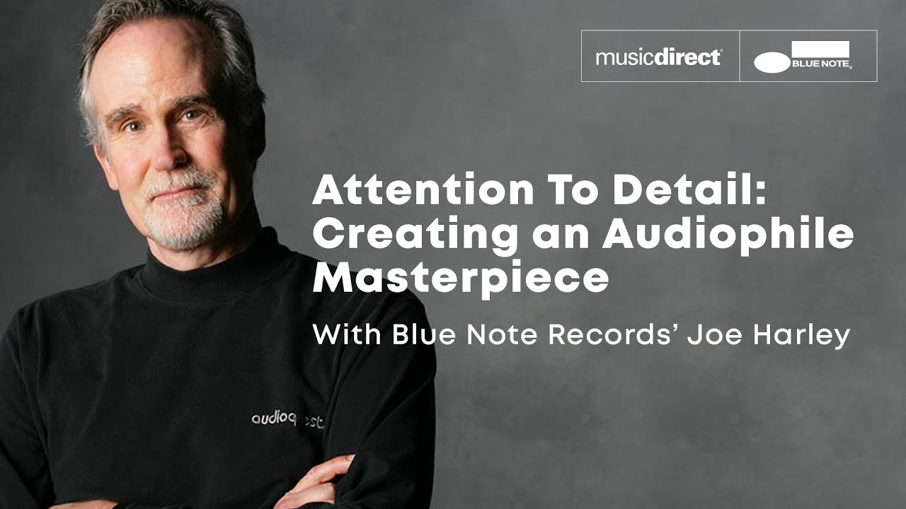 Attention To Detail: Creating an Audiophile Masterpiece With Blue Note Records’ Joe Harley