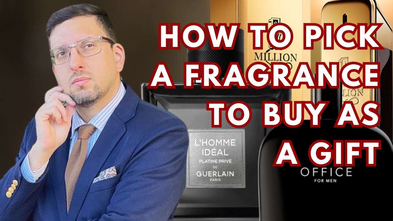 HOW TO PICK A FRAGRANCE AS A GIFT