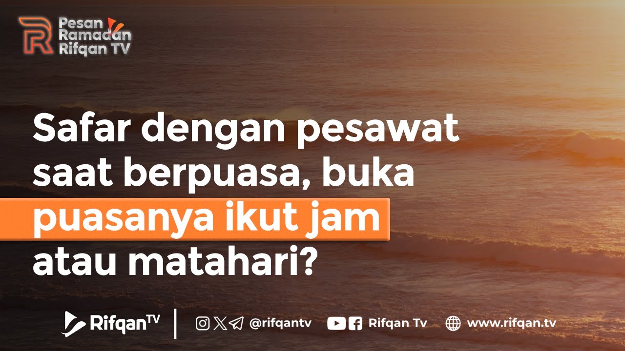 Safar dengan pesawat saat berpuasa, buka puasanya ikut jam atau matahari? - UAZ