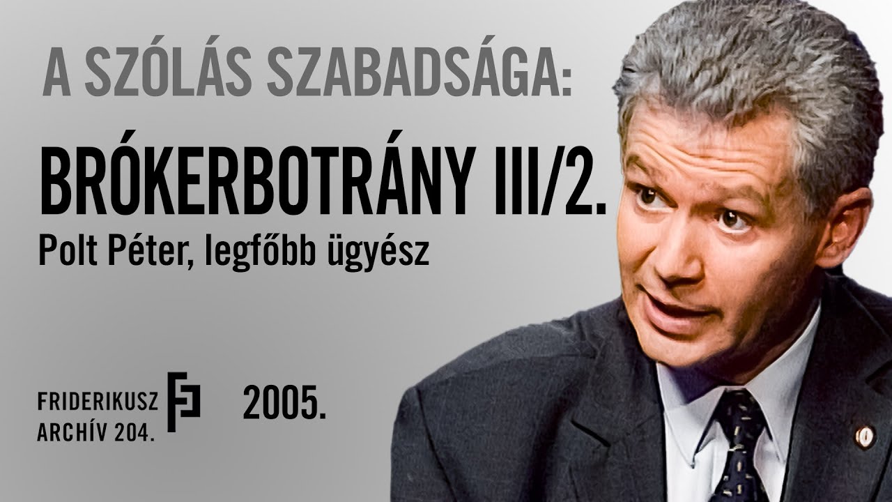 A SZ&Oacute;L&Aacute;S SZABADS&Aacute;GA: Br&oacute;kerbotr&aacute;ny - Polt P&eacute;ter, legfőbb &uuml;gy&eacute;sz v&eacute;lem&eacute;nye, 2005. / F.A. 204.