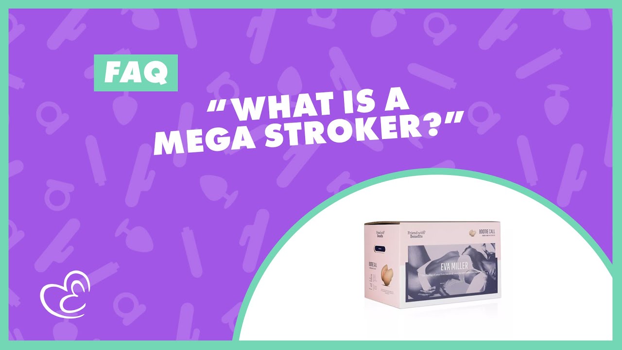 FAQ: What is a Mega Stroker? 💗 EasyToys