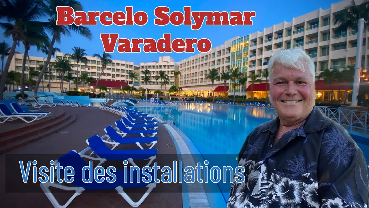 Visite du Barceló Solymar Varadero