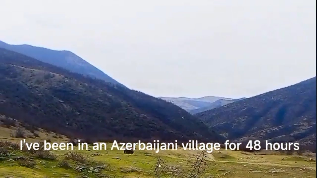 I've been in an Azerbaijani village for 48 hours.
