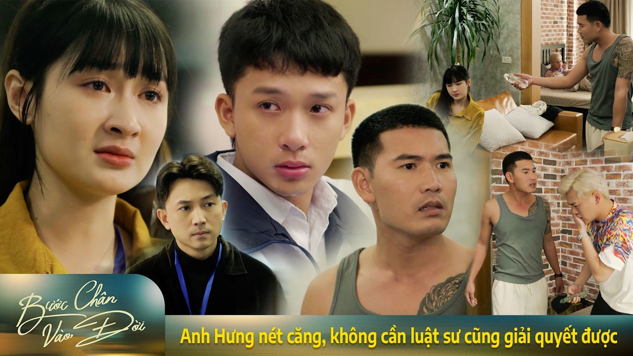 Bước chân vào đời | Anh Hưng nét căng, không cần quen luật sư cũng giải quyết được vấn đề