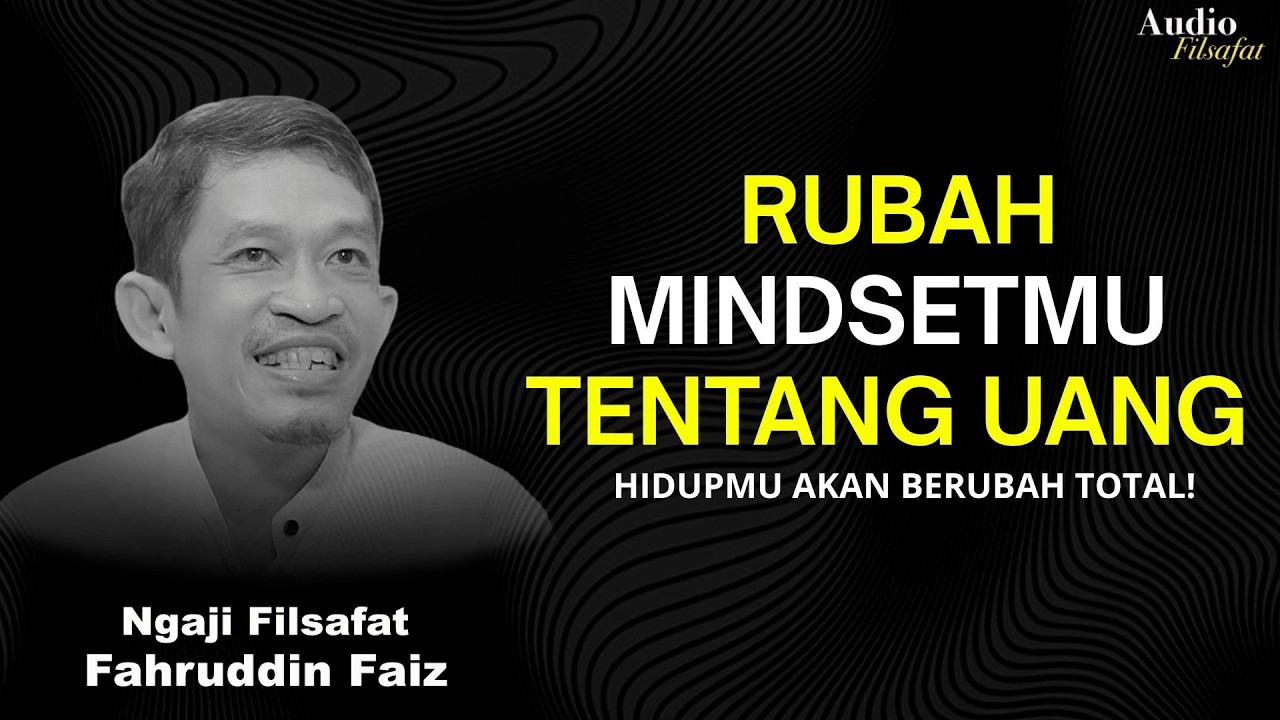Rubah Mindsetmu Tentang Uang Sebelum Uang Mengendalikan Hidupmu | Ngaji Filsafat Dr Fahruddin Faiz