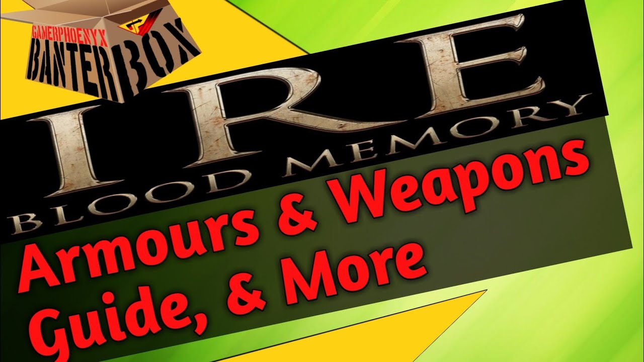 IRE:Blood Memory - Armours & Weapons Guide & More