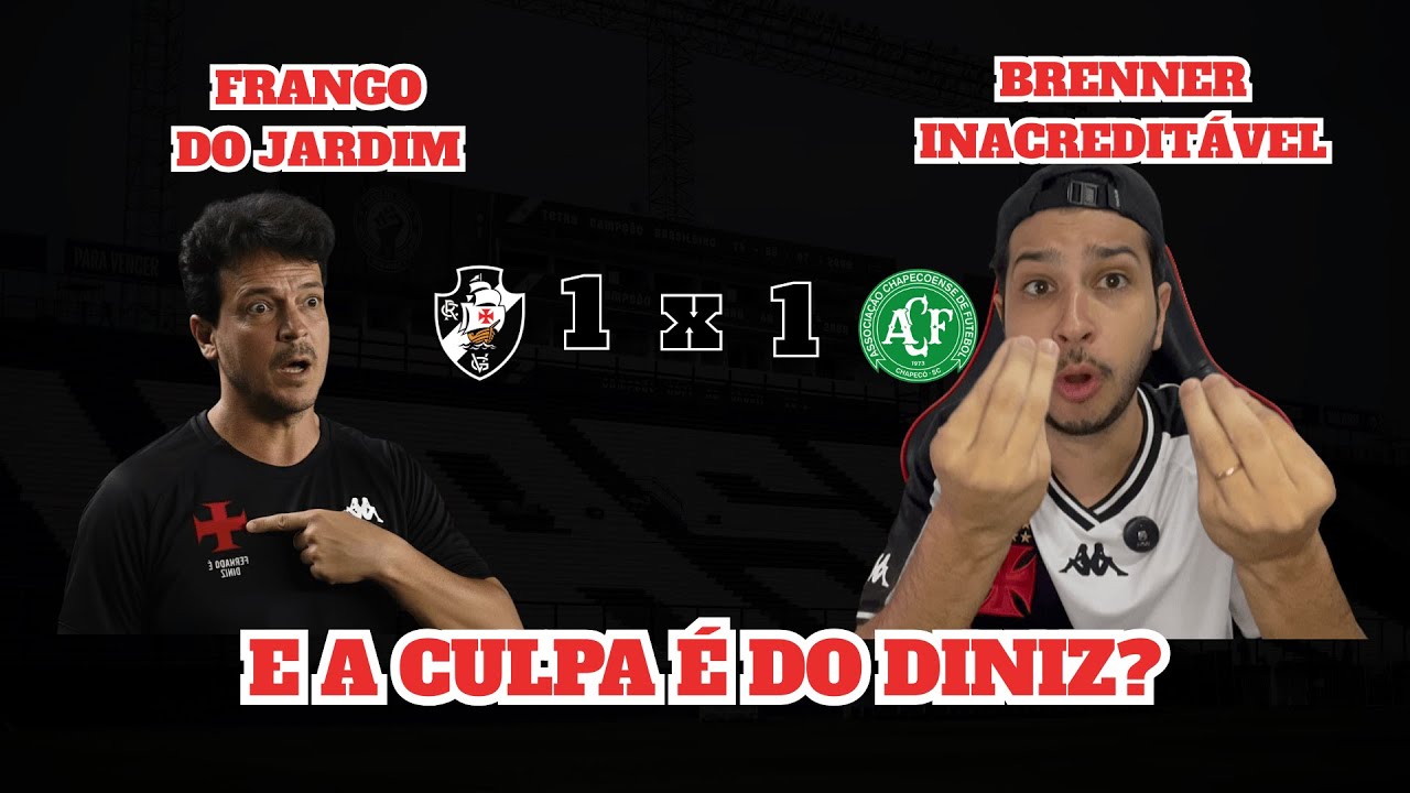 E A CULPA É DO DINIZ? | Vasco 1 x 1 Chapecoense