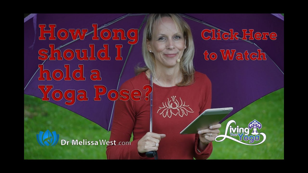 How Long Should I hold a Yoga Pose with Dr Melissa West
