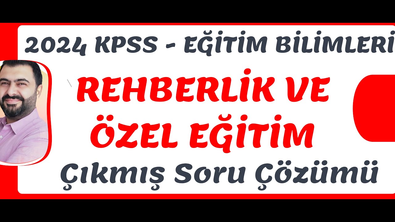 2024 KPSS REHBERLİK VE ÖZEL EĞİTİM SORU ÇÖZÜMÜ