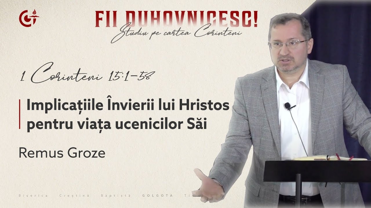 Implicațiile Învierii lui Hristos pentru viața ucenicilor Săi-Remus Groze|19.03.2023|FII DUHOVNICESC