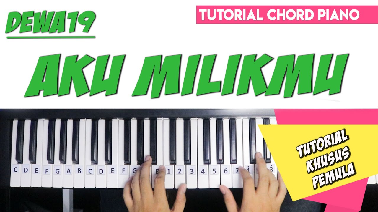 Tutorial Chord Piano Dewa 19 - Aku Milikmu (Mudah Dipahami Untuk Pemula)