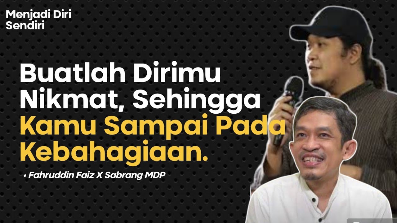 kenikmatan itu tidak akan nikmat, kalau berlebihan - Fahruddin Faiz X Sabrang MDP