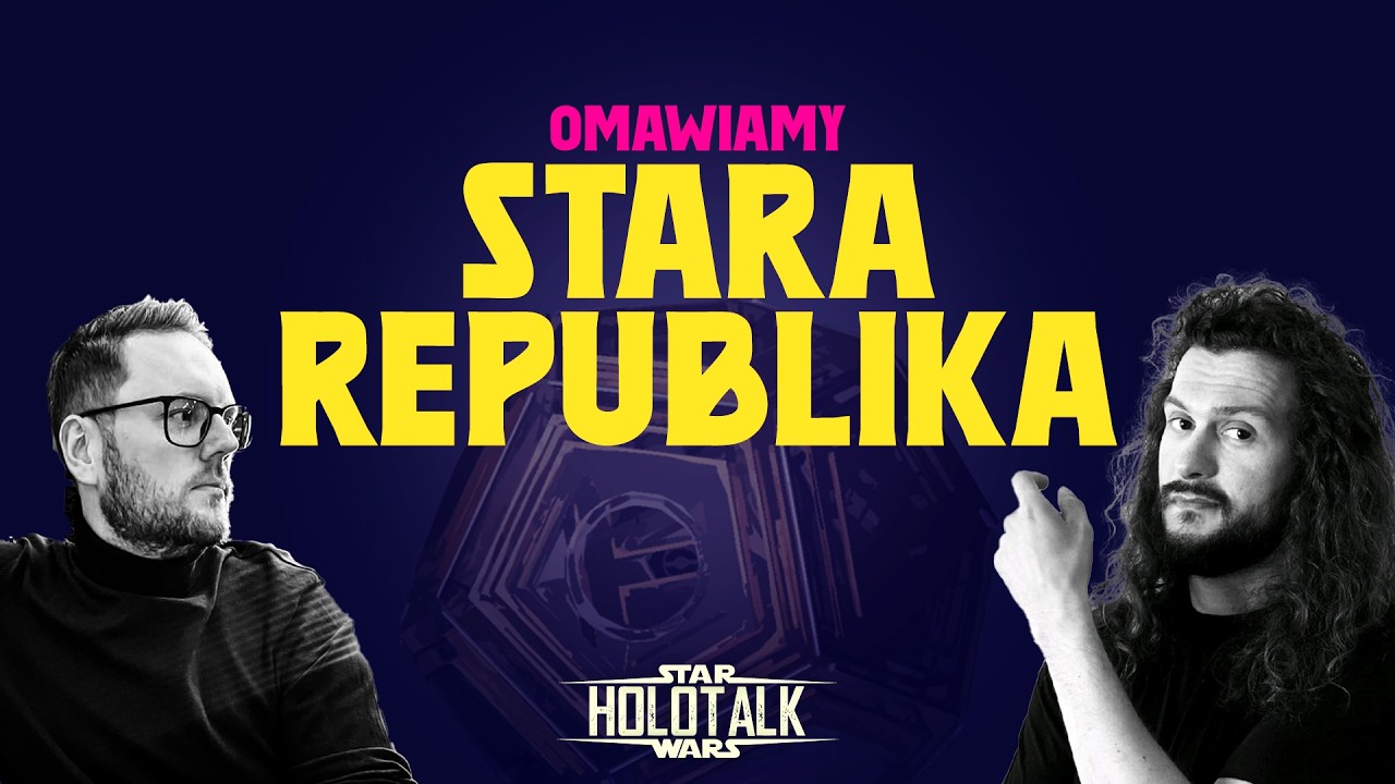 ⚔️ Stara Republika &ndash; epoka, od kt&oacute;rej zaczęła się galaktyczna historia ｢HOLOTALK｣